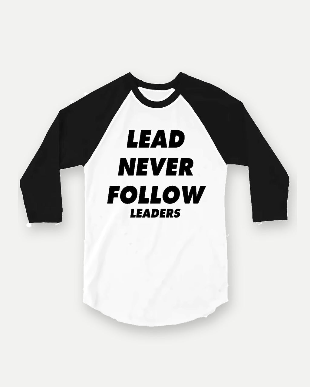 Lead Never Follow Leaders raglan tee with black sleeves, front