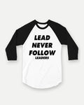 Lead Never Follow Leaders raglan tee with black sleeves, front