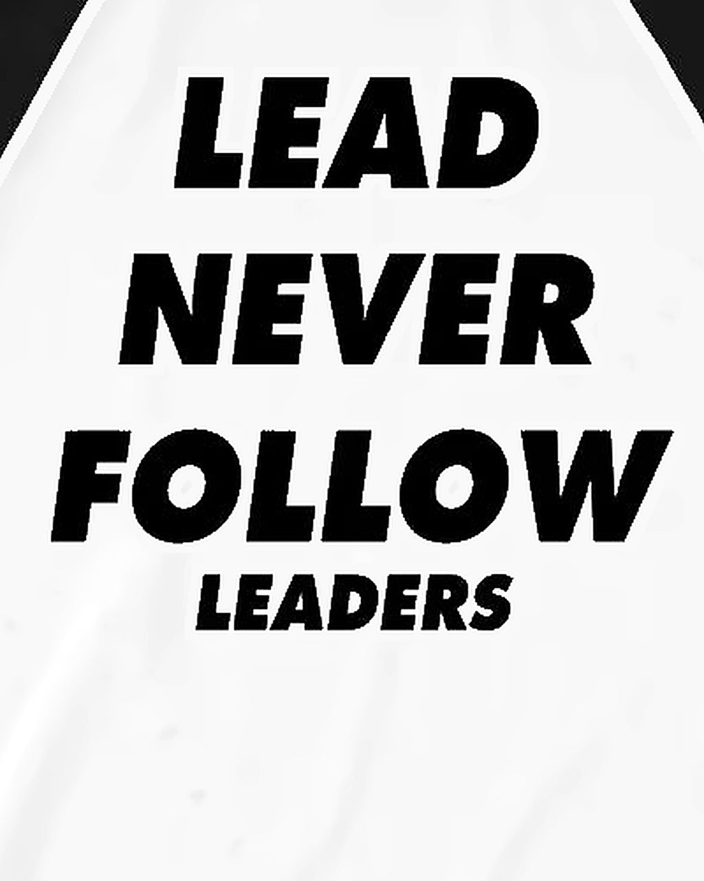 Lead Never Follow Leaders print close-up, black sleeves